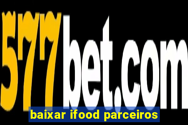 baixar ifood parceiros